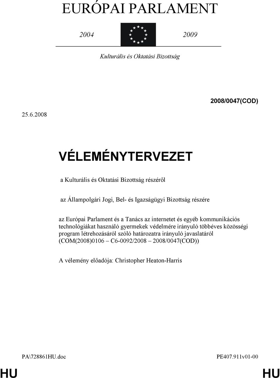 Európai Parlament és a Tanács az internetet és egyéb kommunikációs technológiákat használó gyermekek védelmére irányuló többéves