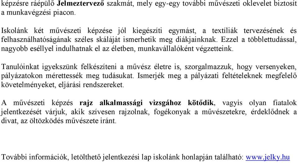 Ezzel a többlettudással, nagyobb eséllyel indulhatnak el az életben, munkavállalóként végzetteink.