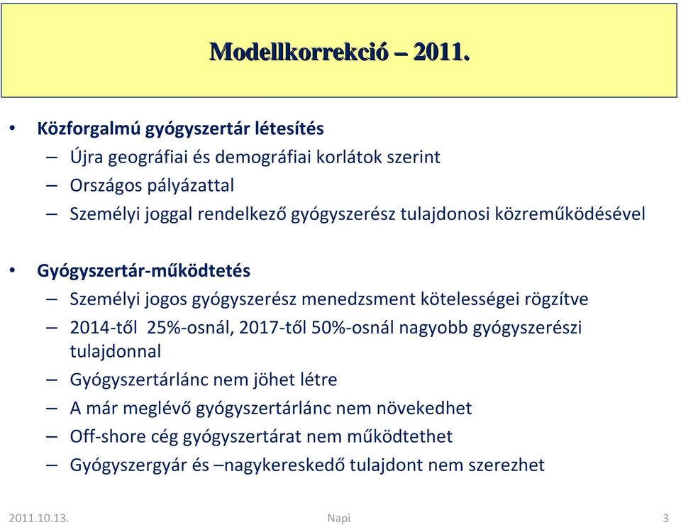 gyógyszerész tulajdonosi közreműködésével Gyógyszertár-működtetés Személyi jogos gyógyszerész menedzsment kötelességei rögzítve 2014-től