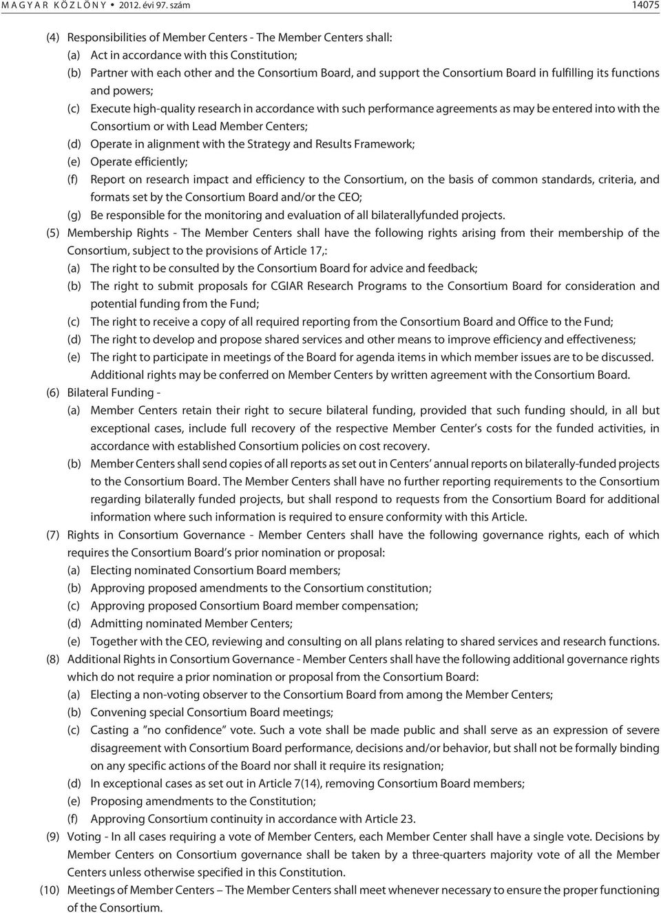 Consortium Board in fulfilling its functions and powers; (c) Execute high-quality research in accordance with such performance agreements as may be entered into with the Consortium or with Lead