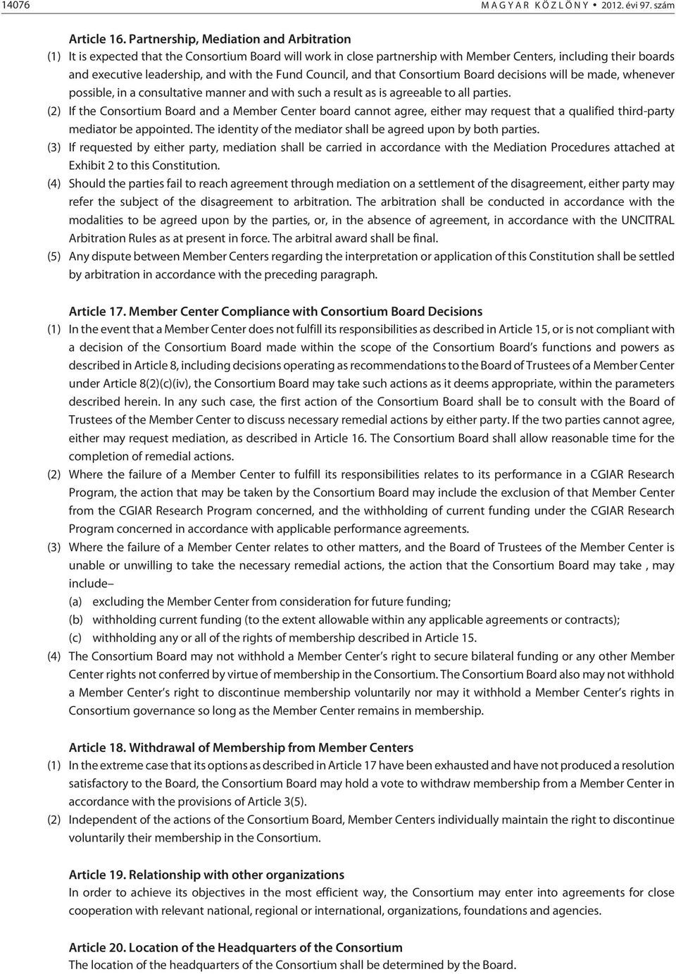 Fund Council, and that Consortium Board decisions will be made, whenever possible, in a consultative manner and with such a result as is agreeable to all parties.