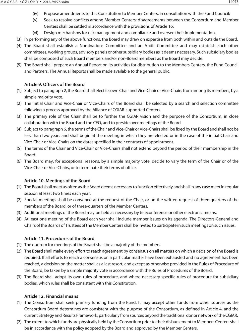 Consortium and Member Centers shall be settled in accordance with the provisions of Article 16; Design mechanisms for risk management and compliance and oversee their implementation.
