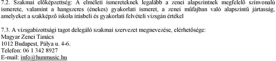 szakképző iskola és gyakorlati felvételi vizsgán értékel 7.3.