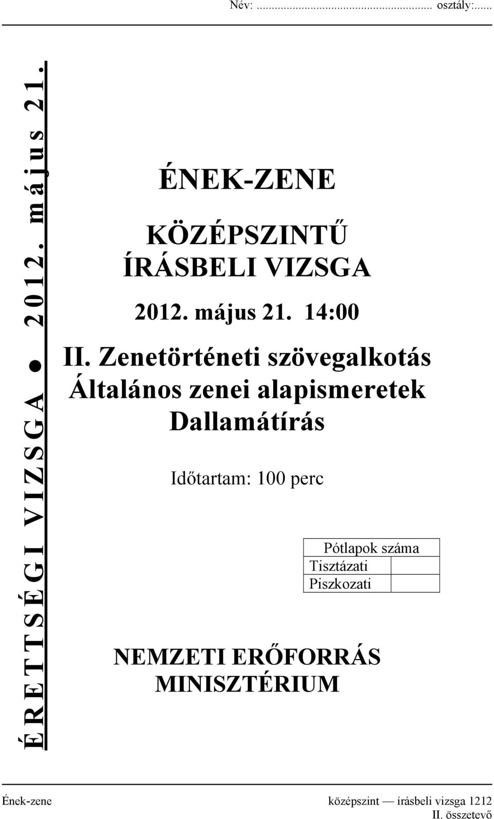 Zenetörténeti szövegalkotás Általános zenei alapismeretek Dallamátírás