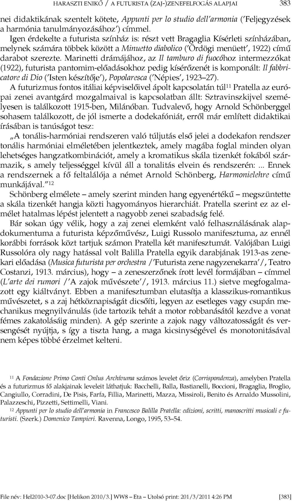 Marinetti drámájához, az Il tamburo di fuocóhoz intermezzókat (1922), futurista pantomim-előadásokhoz pedig kísérőzenét is komponált: Il fabbricatore di Dio ( Isten készítője ), Popolaresca ( Népies,