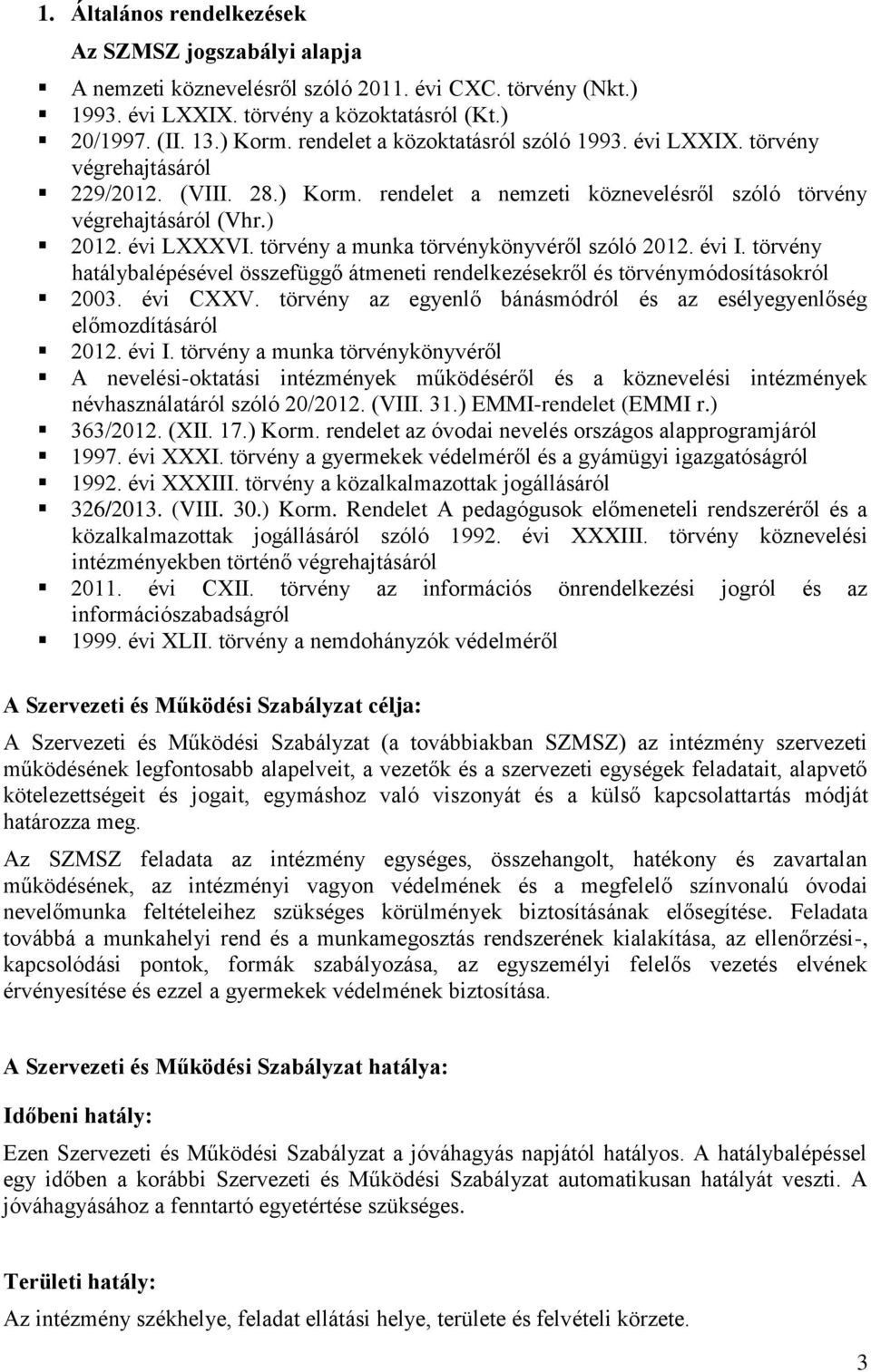 törvény a munka törvénykönyvéről szóló 2012. évi I. törvény hatálybalépésével összefüggő átmeneti rendelkezésekről és törvénymódosításokról 2003. évi CXXV.