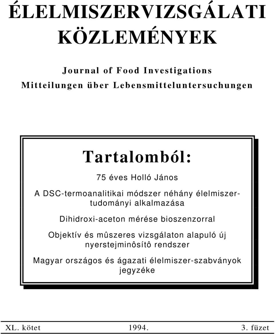 élelmiszertudományi alkalmazása Dihidroxi-aceton mérése bioszenzorral Objektív és mûszeres