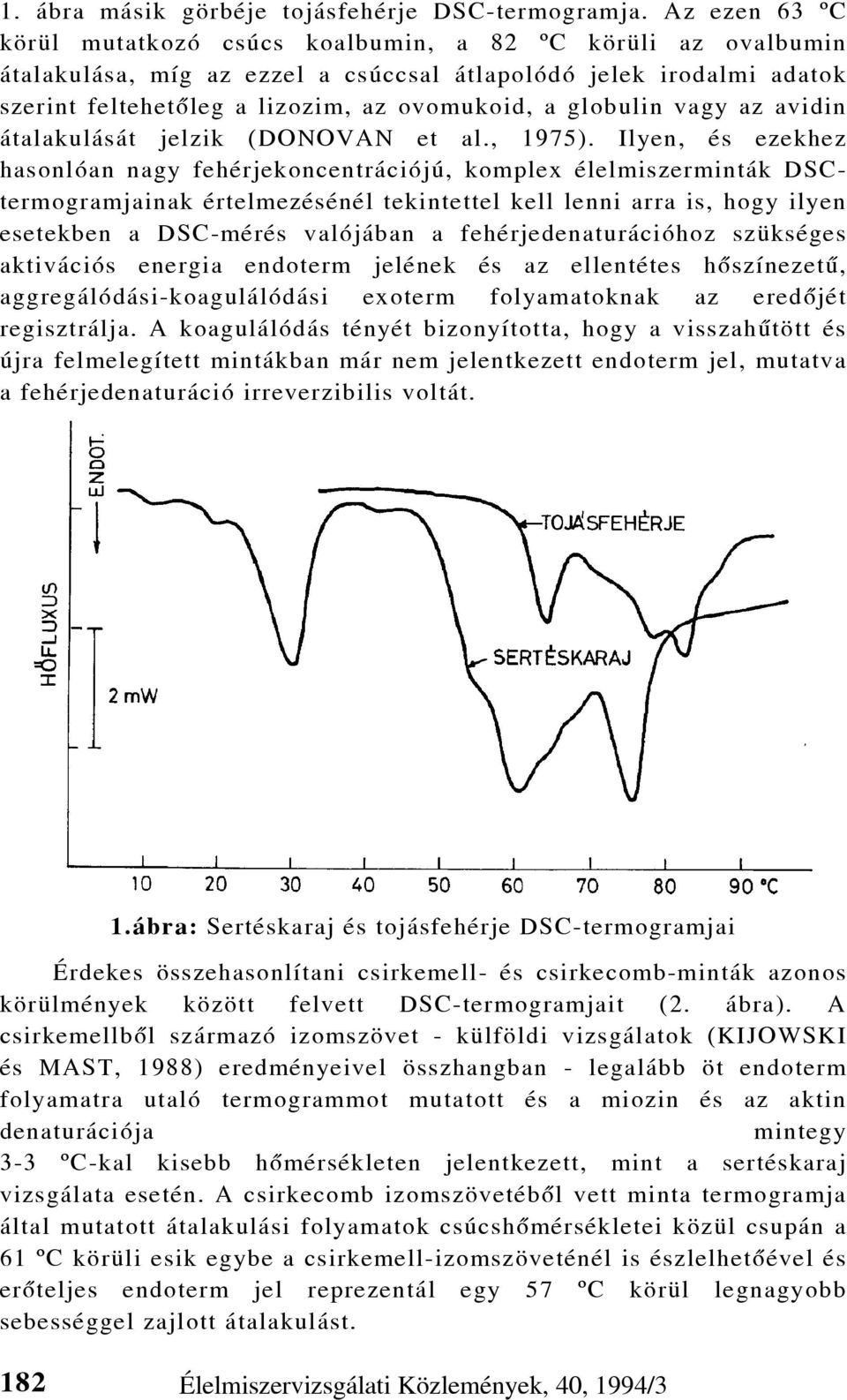 globulin vagy az avidin átalakulását jelzik (DONOVAN et al., 1975).