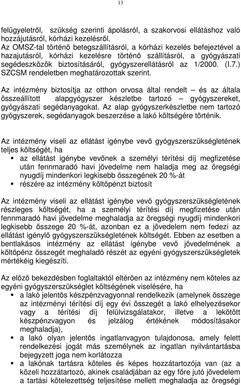 (I.7.) SZCSM rendeletben meghatározottak szerint.