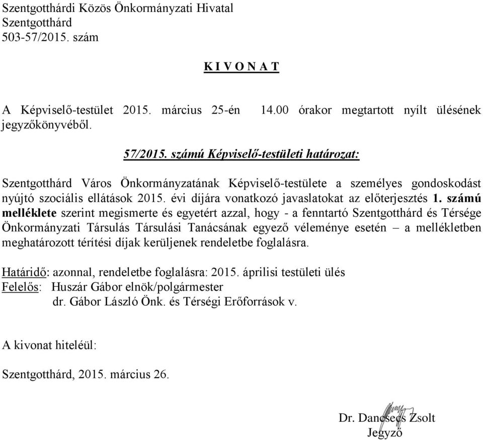évi díjára vonatkozó javaslatokat az előterjesztés 1.