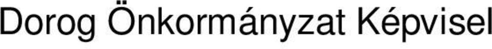 (III.26.), valamint a 10/2010. (V.28.) önkormányzati rendelettel) Dorog Város Képvisel -testülete a helyi önkormányzatokról szóló 1990. évi LXV. Tv. 16.