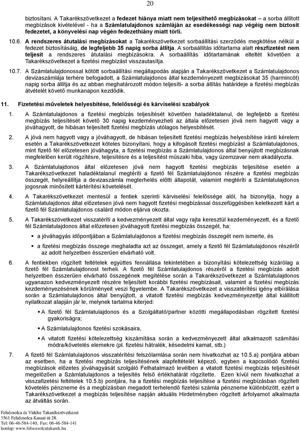 a könyvelési nap végén fedezethiány miatt törli. 10.6.