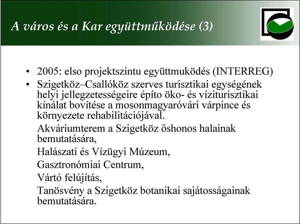 várpince és környezete rehabilitációjával.