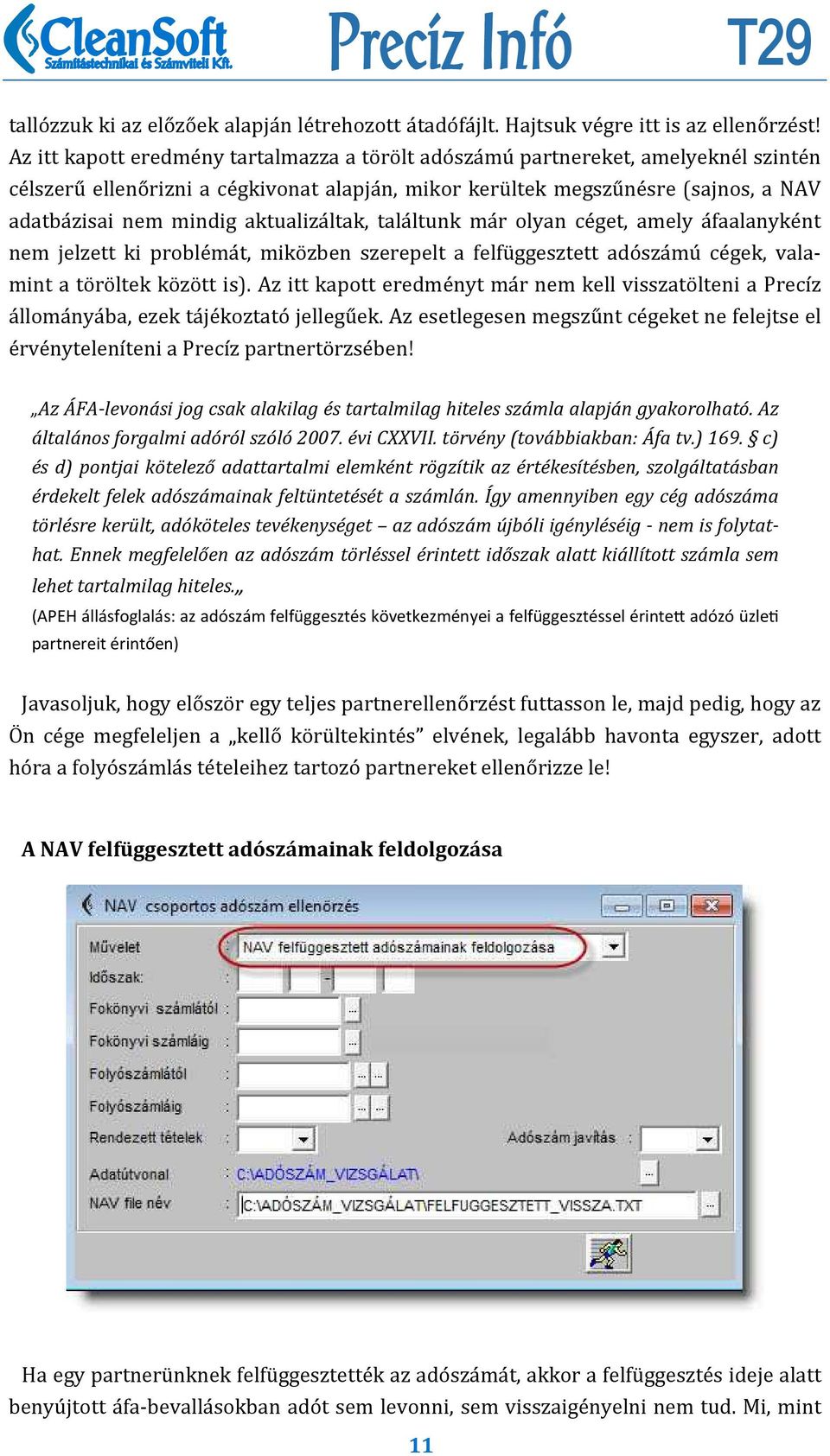 nem mindig aktualiza ltak, tala ltunk ma r olyan ce get, amely a faalanyke nt nem jelzett ki proble ma t, miko zben szerepelt a felfu ggesztett ado sza mu ce gek, valamint a to ro ltek ko zo tt is).
