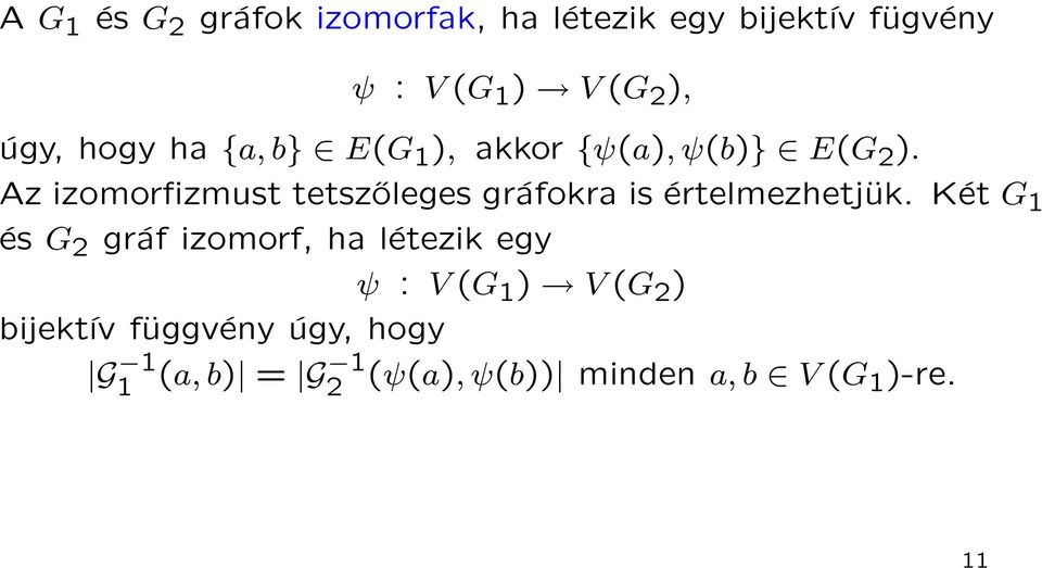 Az izomorfizmust tetszőleges gráfokra is értelmezhetjük.