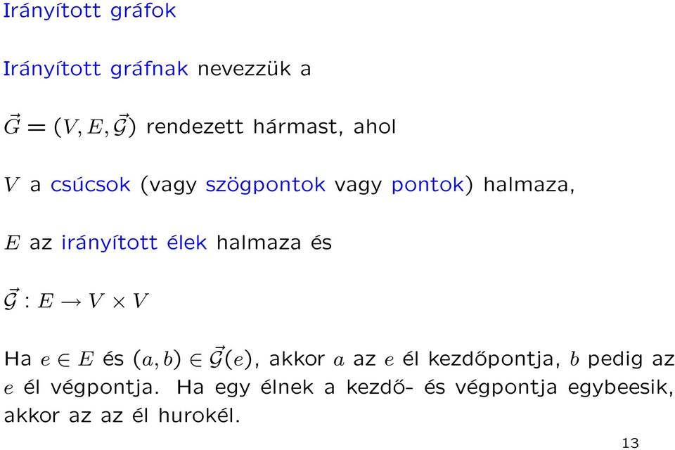 halmaza és G : E V V Ha e E és (a, b) G(e), akkor a az e él kezdőpontja, b pedig