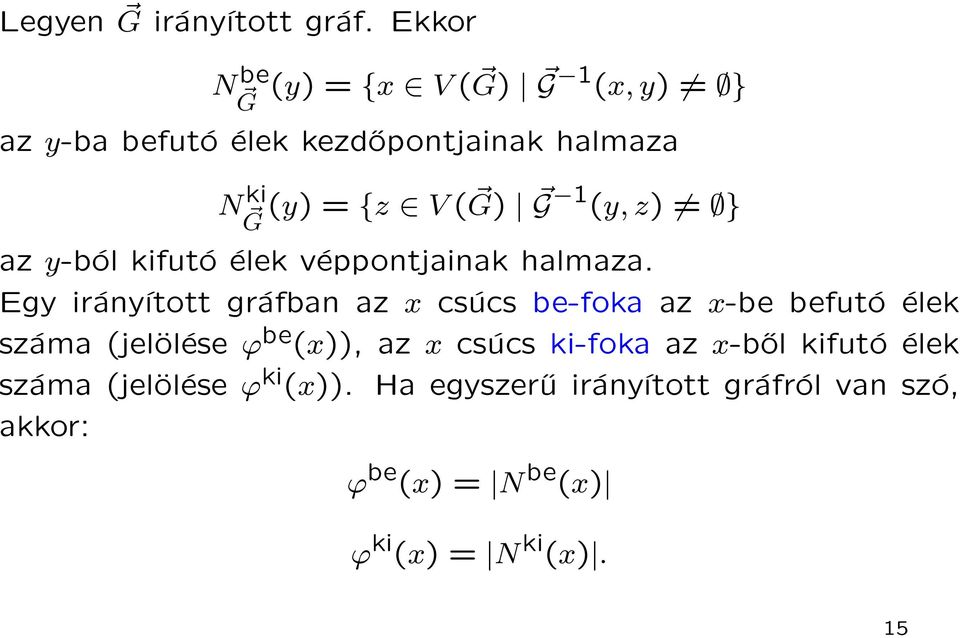 G 1 (y, z) } az y-ból kifutó élek véppontjainak halmaza.