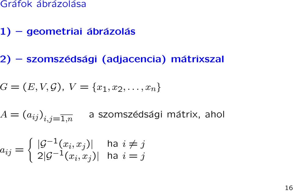 .., x n } A = (a ij ) i,j=1,n a szomszédsági mátrix, ahol