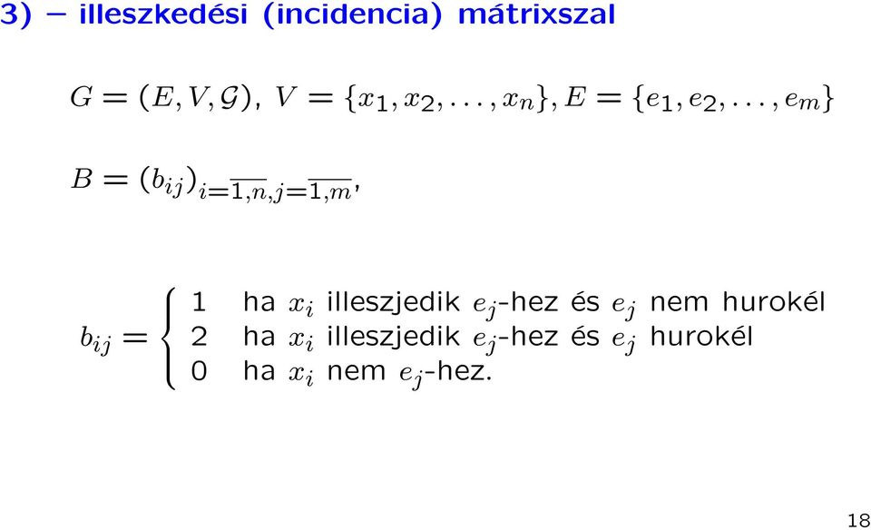 .., e m } B = (b ij ) i=1,n,j=1,m, b ij = 1 ha x i illeszjedik e