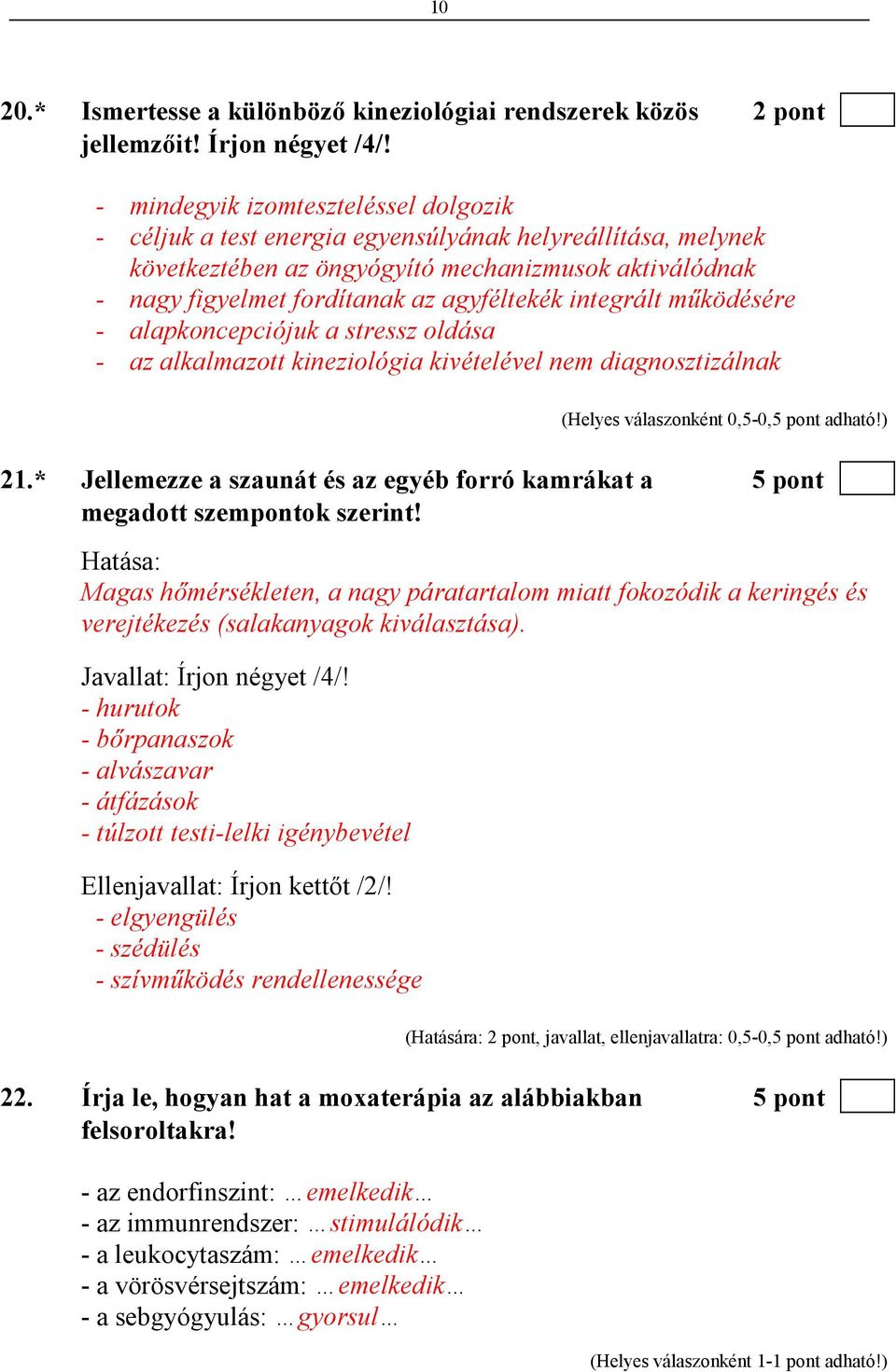 integrált mőködésére - alapkoncepciójuk a stressz oldása - az alkalmazott kineziológia kivételével nem diagnosztizálnak 21.