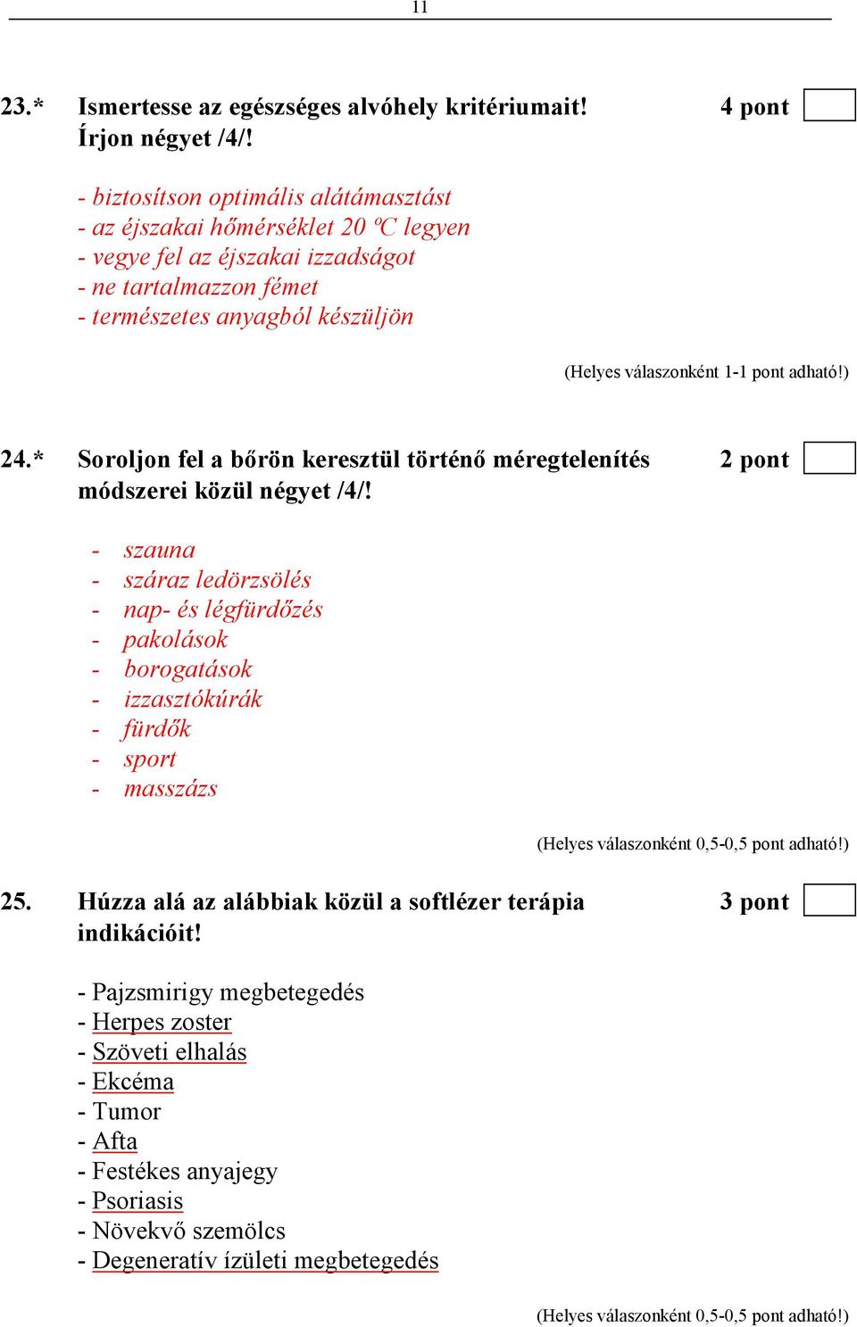 * Soroljon fel a bırön keresztül történı méregtelenítés 2 pont módszerei közül négyet /4/!