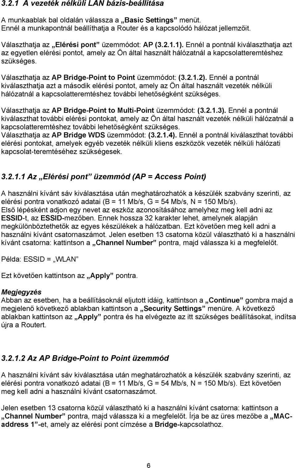 Választhatja az AP Bridge-Point to Point üzemmódot: (3.2.1.2).