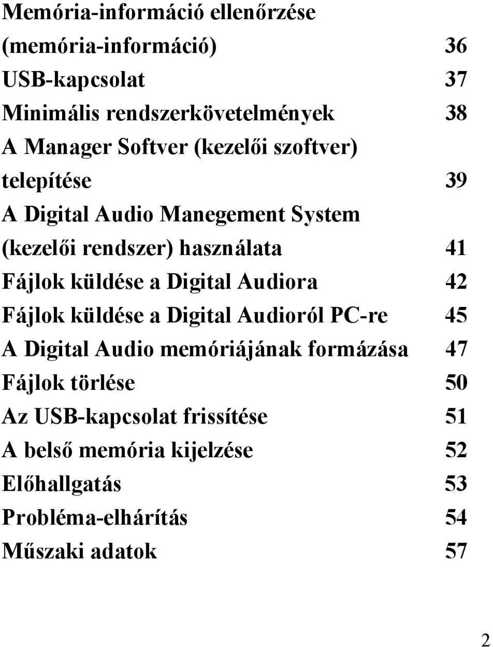 küldése a Digital Audiora 42 Fájlok küldése a Digital Audioról PC-re 45 A Digital Audio memóriájának formázása 47 Fájlok