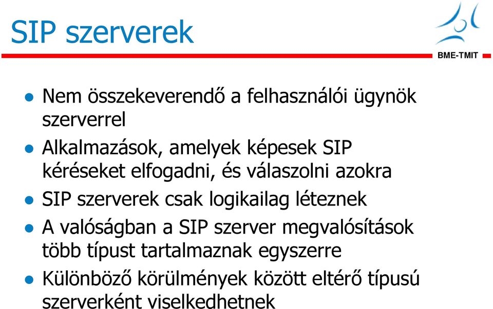 logikailag léteznek A valóságban a SIP szerver megvalósítások több típust