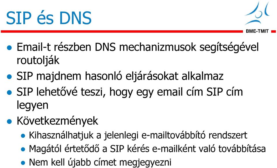 legyen Következmények Kihasználhatjuk a jelenlegi e-mailtovábbító rendszert