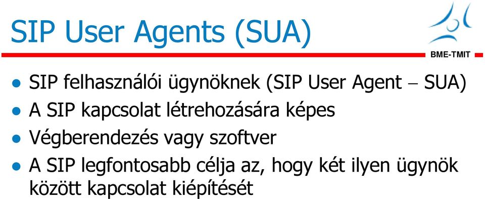 Végberendezés vagy szoftver A SIP legfontosabb célja
