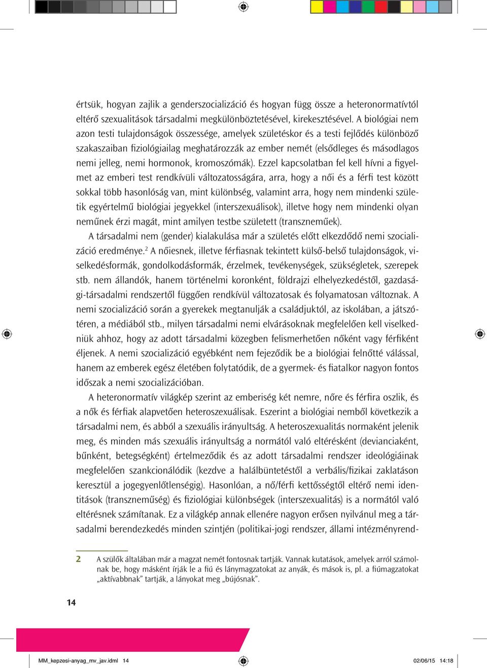 nemi hormonok, kromoszómák).