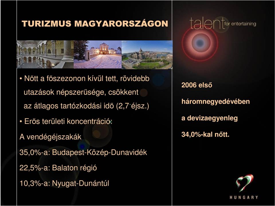 ) Erős területi koncentráció: A vendégéjszakák 2006 első háromnegyedévében a
