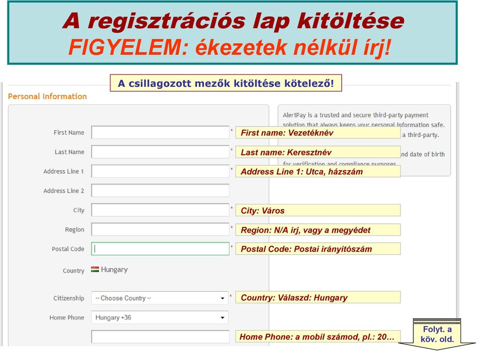First name: Vezetéknév Last name: Keresztnév Address Line 1: Utca, házszám City: