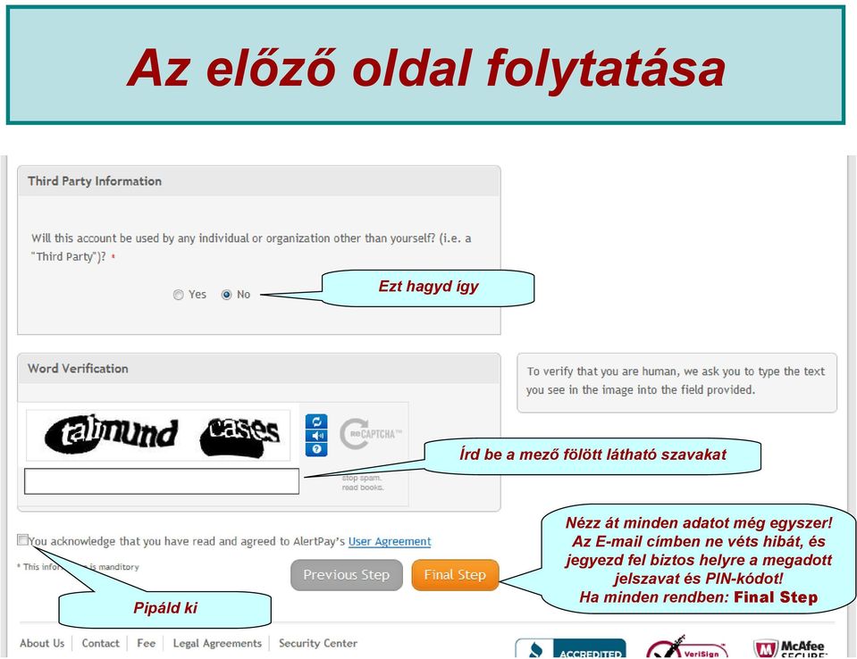 Az E-mail címben ne véts hibát, és jegyezd fel biztos helyre