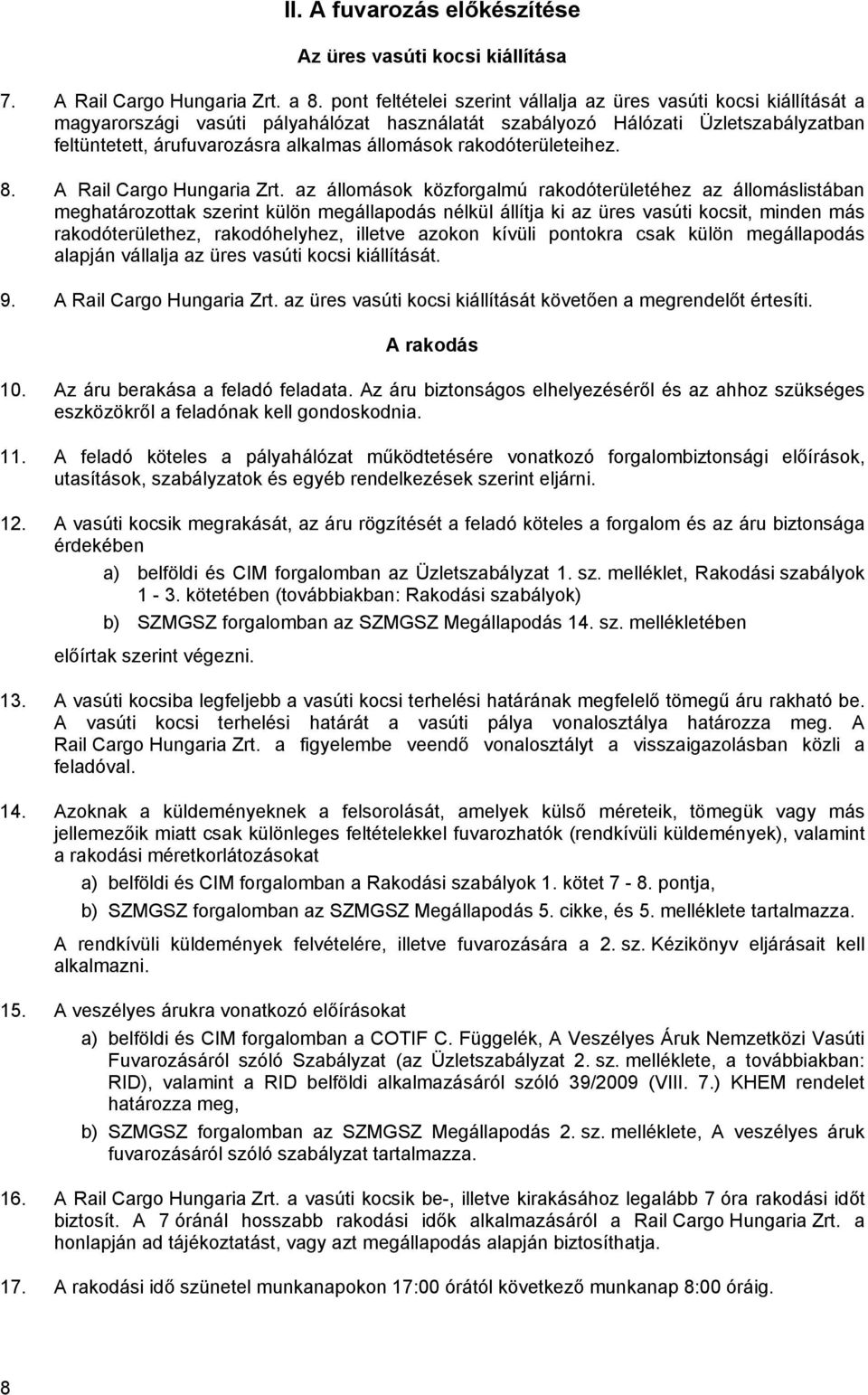 állomások rakodóterületeihez. 8. A Rail Cargo Hungaria Zrt.