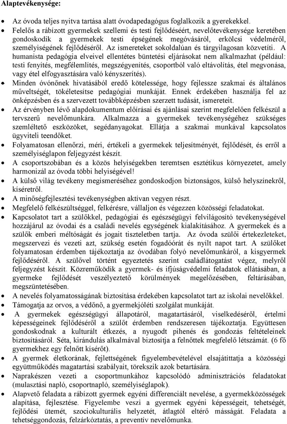 Az ismereteket sokoldalúan és tárgyilagosan közvetíti.