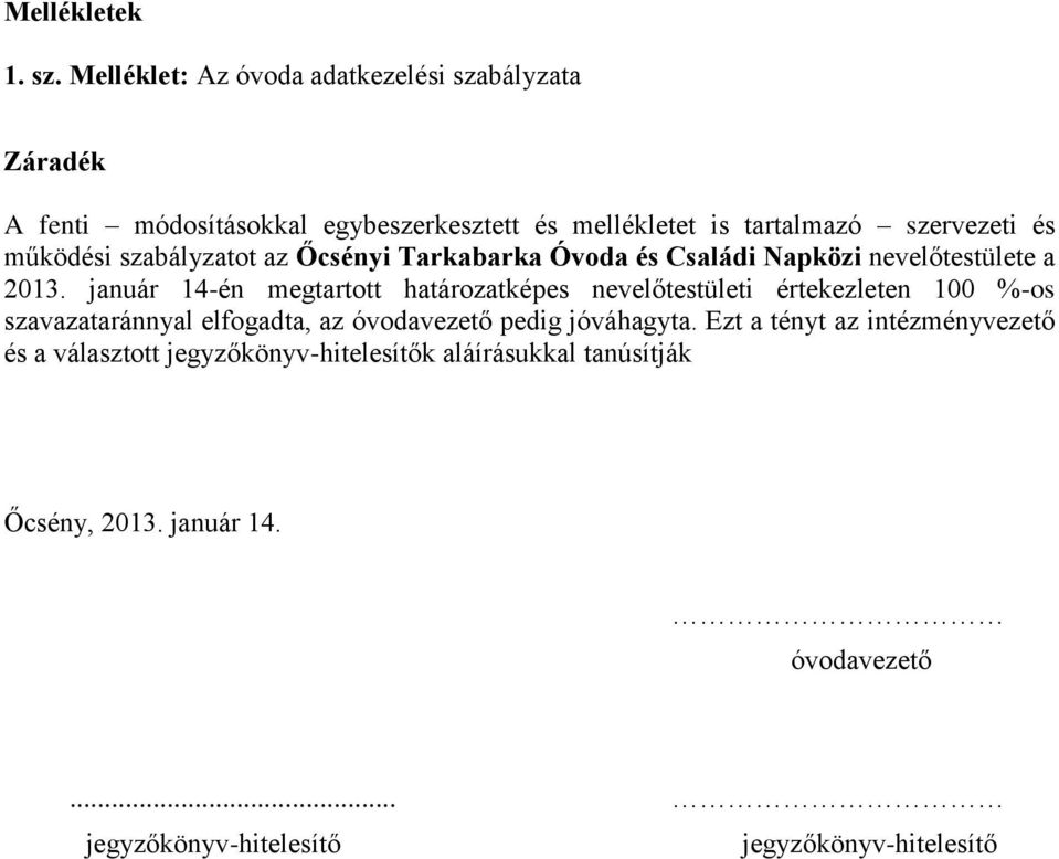 működési szabályzatot az Őcsényi Tarkabarka Óvoda és Családi Napközi nevelőtestülete a 2013.