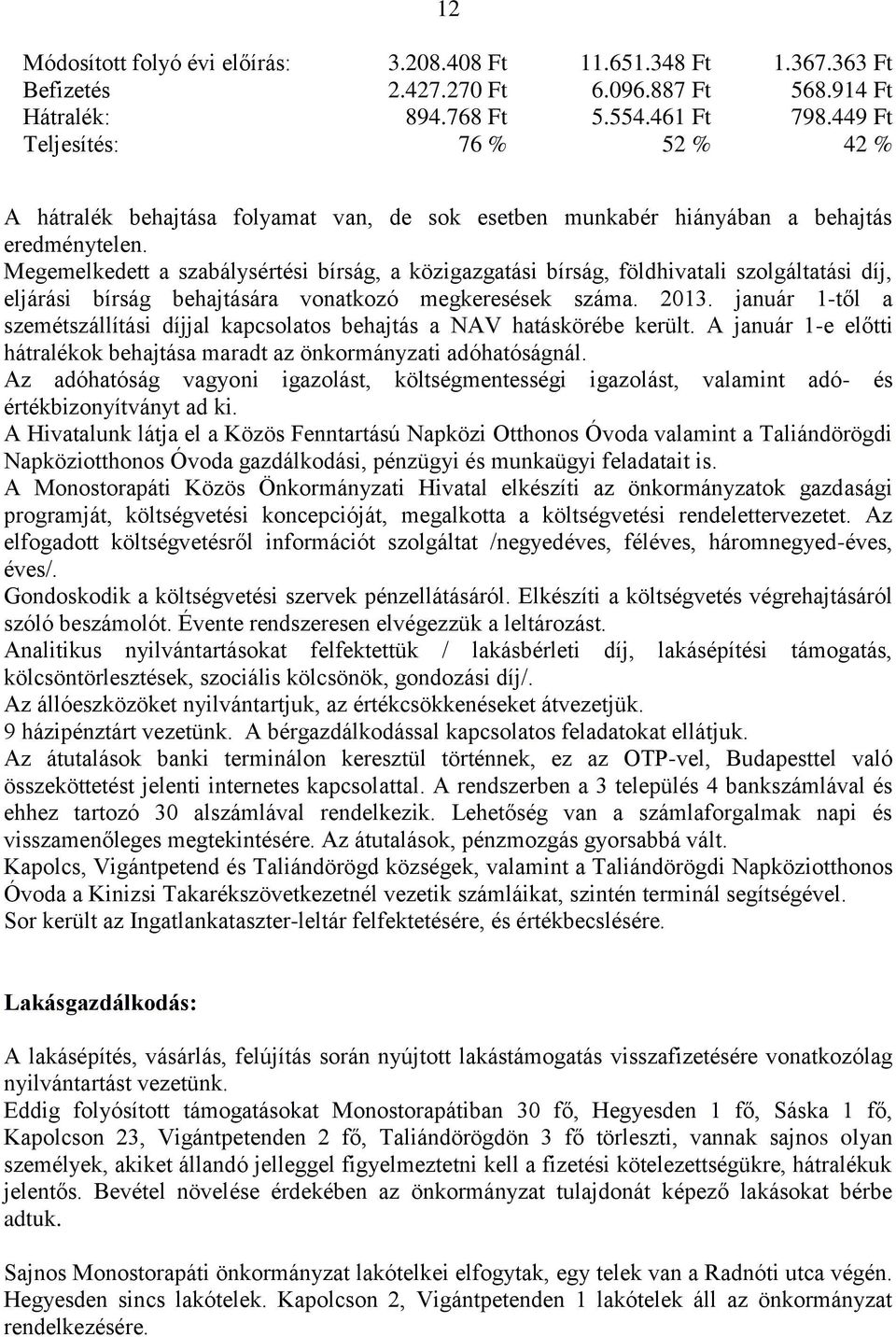 Megemelkedett a szabálysértési bírság, a közigazgatási bírság, földhivatali szolgáltatási díj, eljárási bírság behajtására vonatkozó megkeresések száma. 2013.