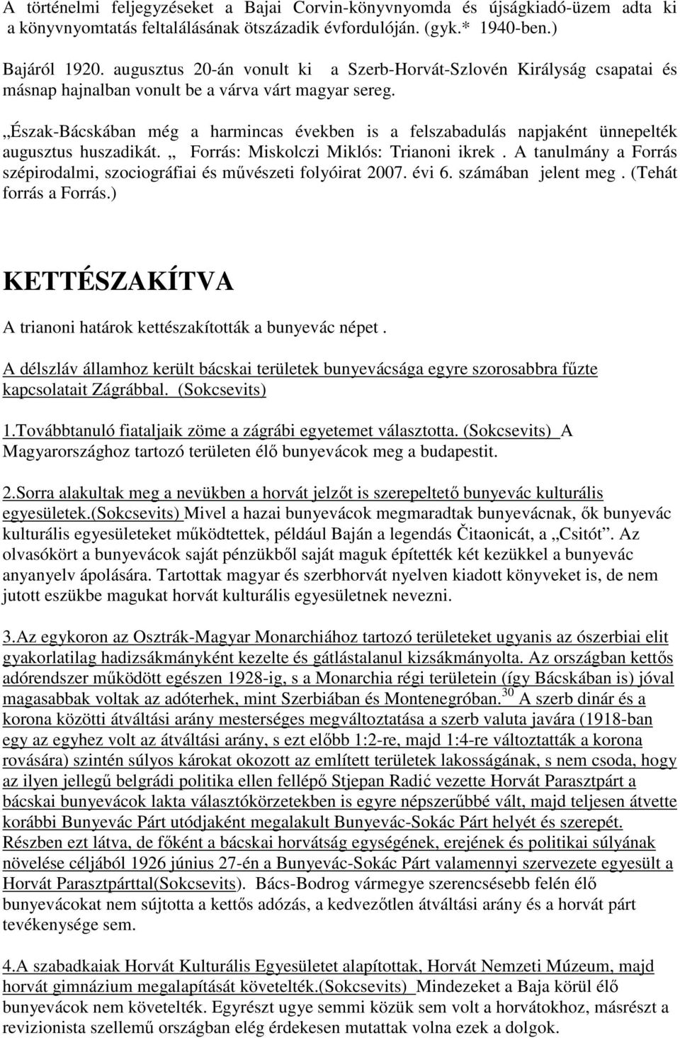 Észak-Bácskában még a harmincas években is a felszabadulás napjaként ünnepelték augusztus huszadikát. Forrás: Miskolczi Miklós: Trianoni ikrek.