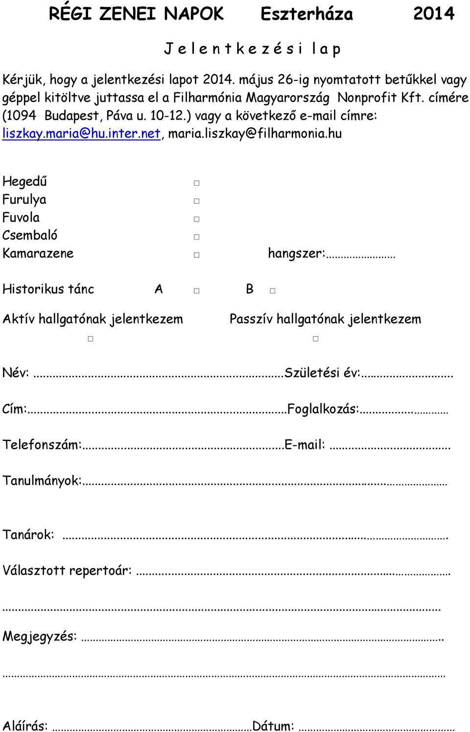 ) vagy a következő e-mail címre: liszkay.maria@hu.inter.net, maria.liszkay@filharmonia.