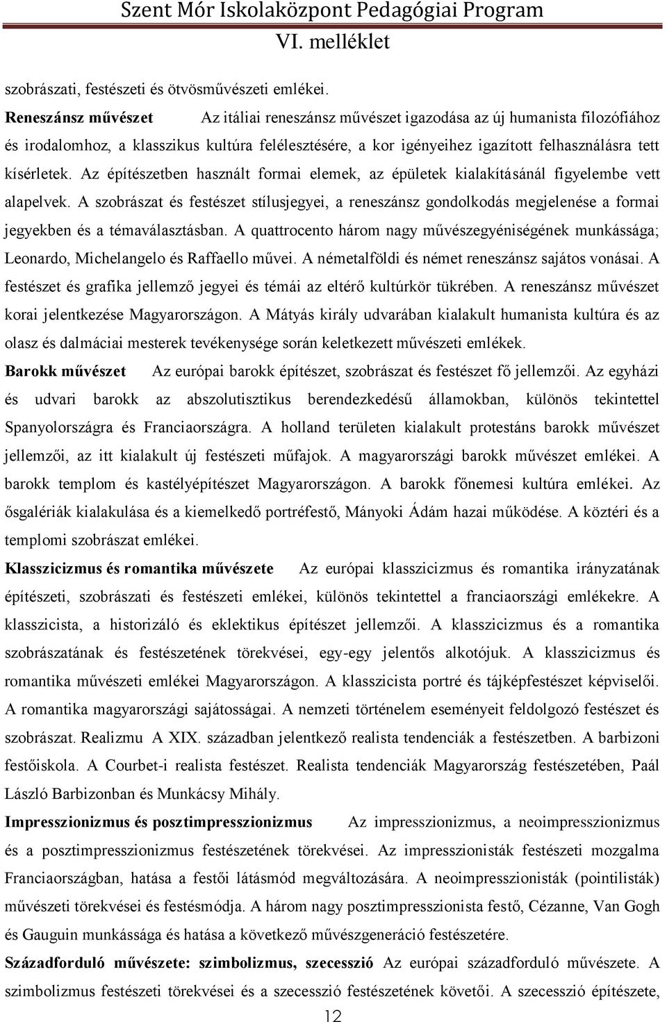 kísérletek. Az építészetben használt formai elemek, az épületek kialakításánál figyelembe vett alapelvek.