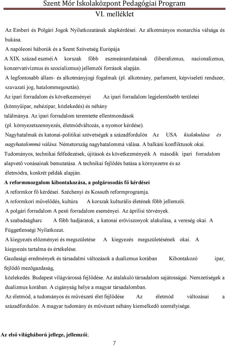 alkotmány, parlament, képviseleti rendszer, szavazati jog, hatalommegosztás).