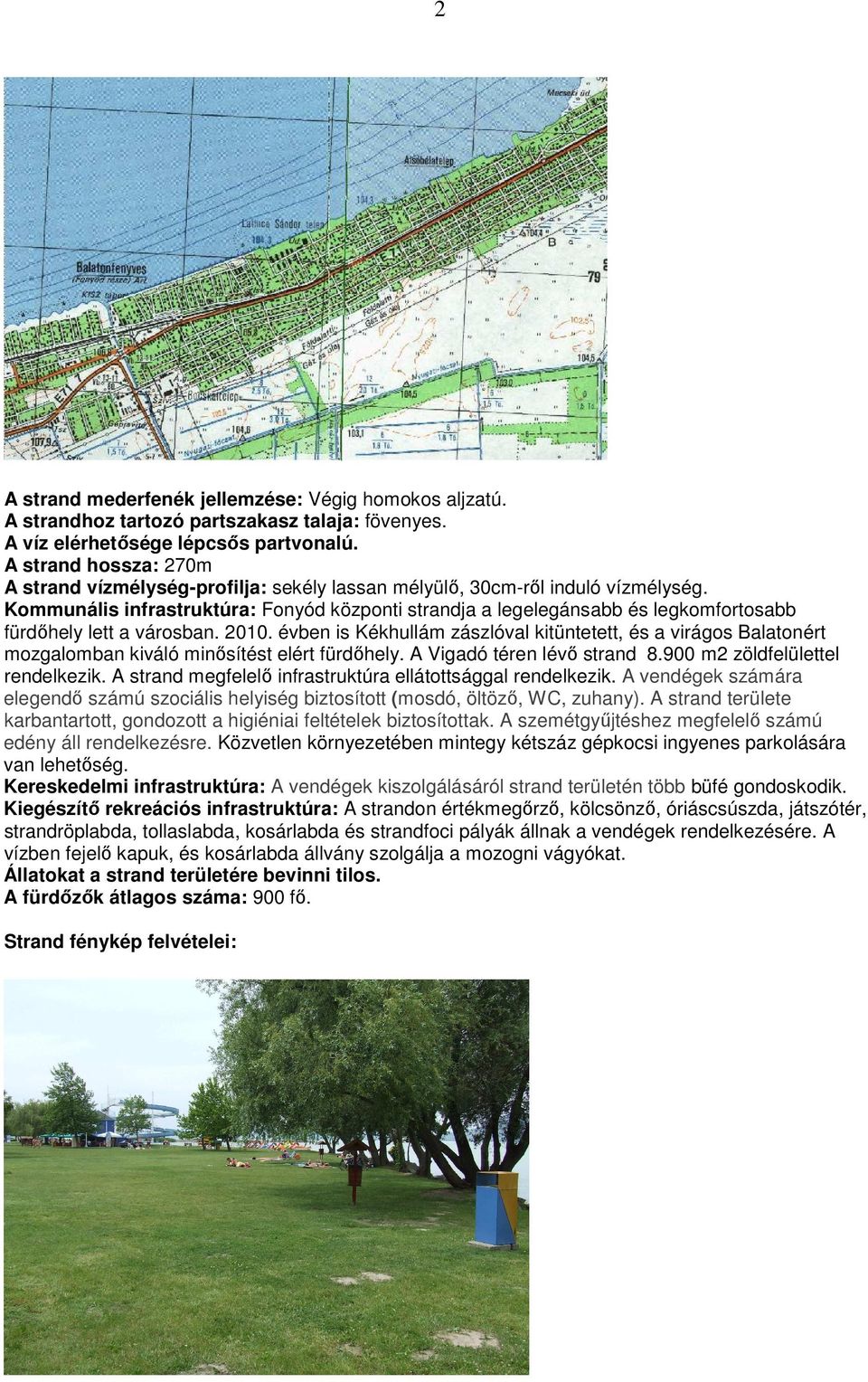 Kommunális infrastruktúra: Fonyód központi strandja a legelegánsabb és legkomfortosabb fürdıhely lett a városban. 2010.