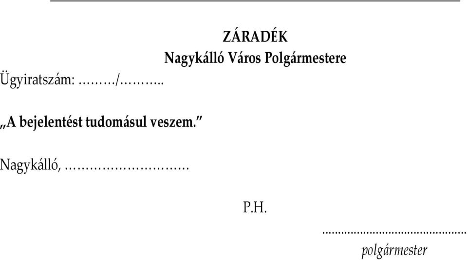 . A bejelentést tudomásul