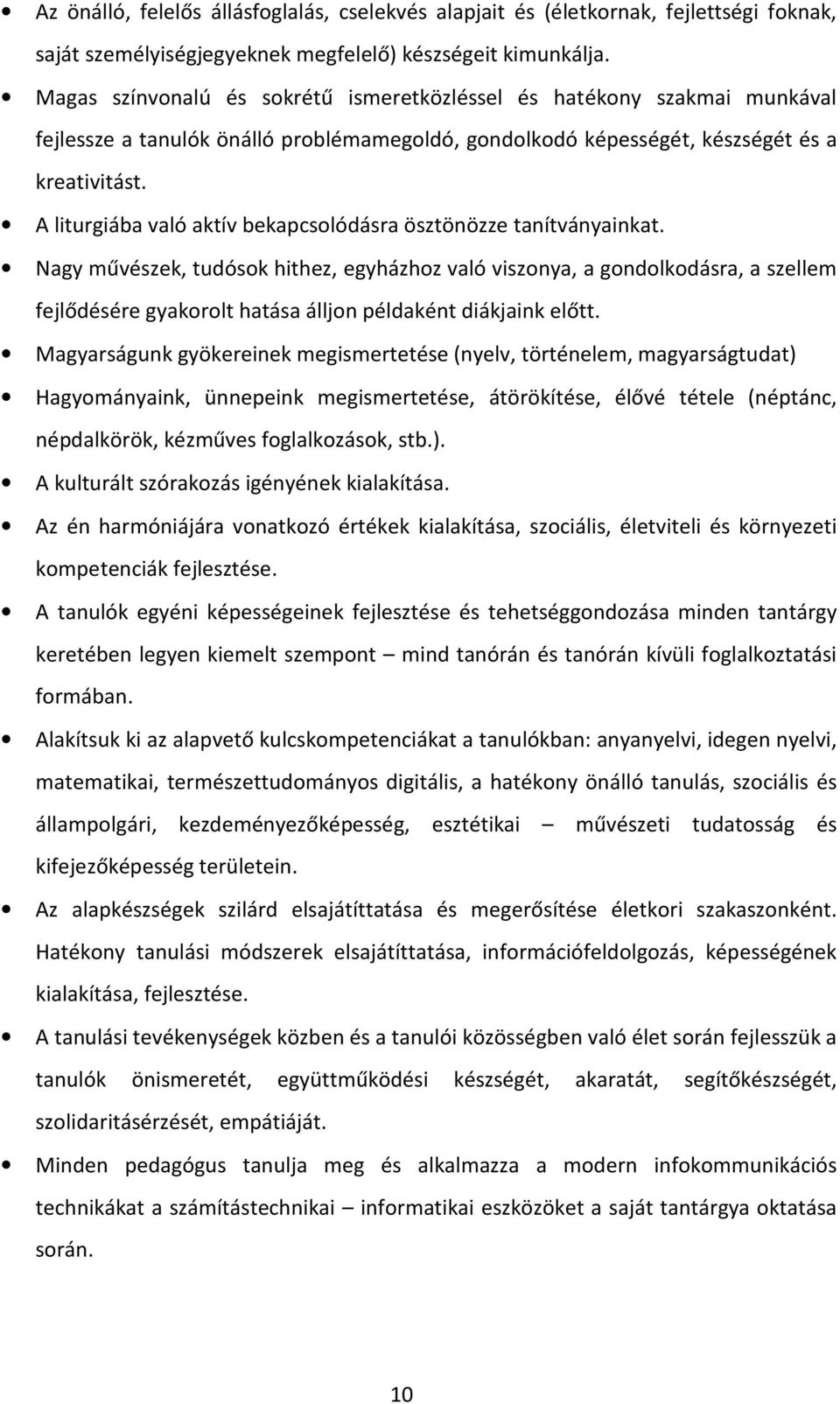 A liturgiába való aktív bekapcsolódásra ösztönözze tanítványainkat.