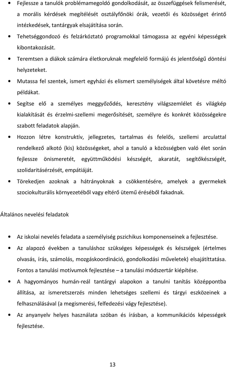 Mutassa fel szentek, ismert egyházi és elismert személyiségek által követésre méltó példákat.