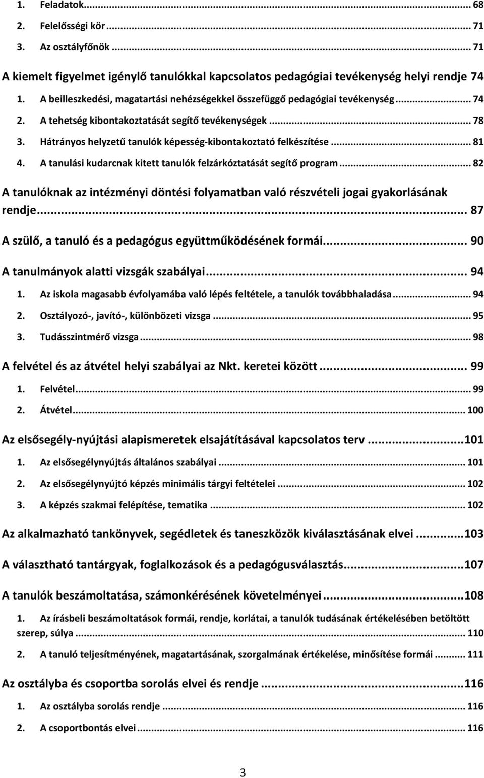 Hátrányos helyzetű tanulók képesség-kibontakoztató felkészítése... 81 4. A tanulási kudarcnak kitett tanulók felzárkóztatását segítő program.