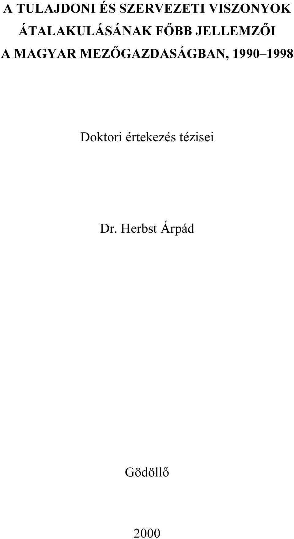 MEZİGAZDASÁGBAN, 1990 1998 Doktori