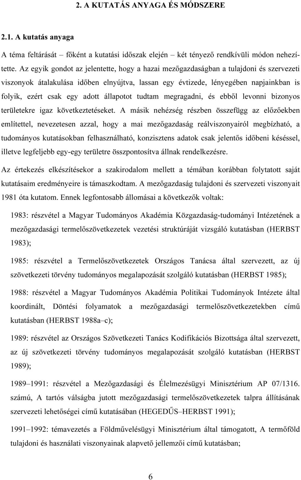 adott állapotot tudtam megragadni, és ebbıl levonni bizonyos területekre igaz következtetéseket.