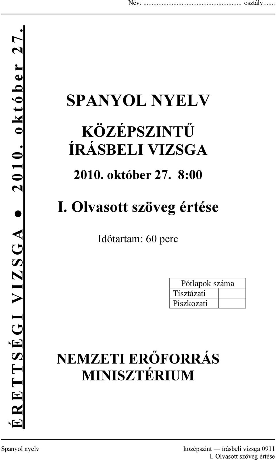 Olvasott szöveg értése Időtartam: 60 perc Pótlapok száma Tisztázati
